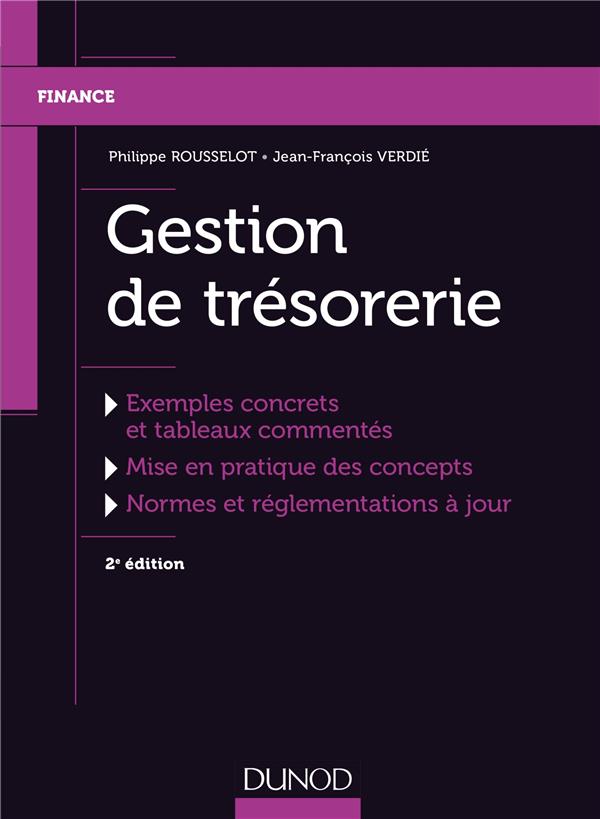 Gestion de trésorerie. Exemples concrets et tableaux commentés, mise en pratique des concepts, norme