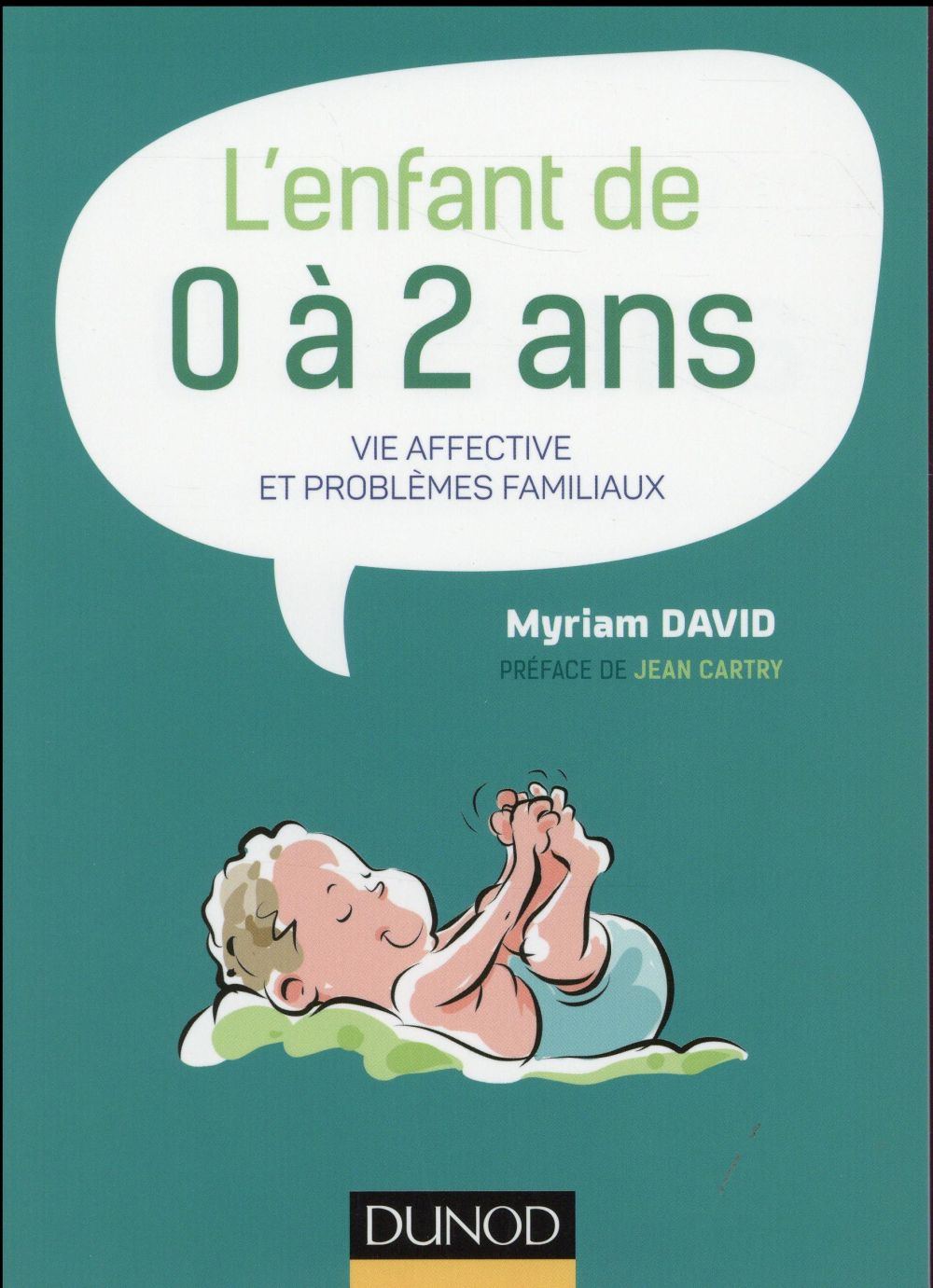 L'enfant de 0 à 2 ans. Vie affective et problèmes familiaux