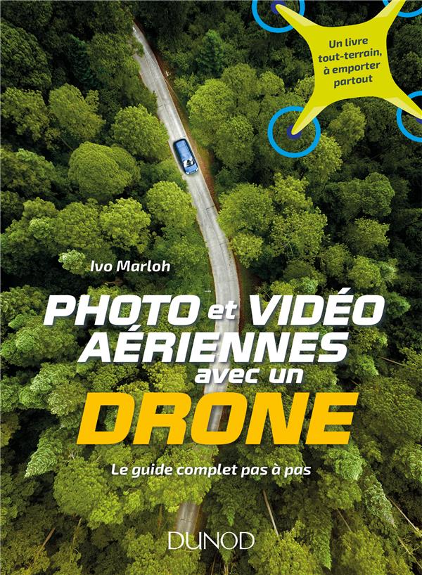 Photo et vidéo aériennes avec un drone. Le guide complet pas à pas