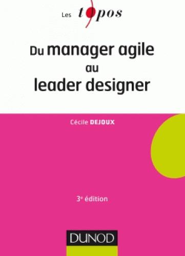 Du manager agile au leader designer. 3e édition