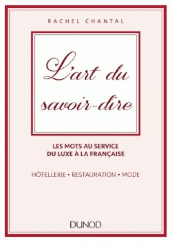 L'art du savoir-dire. Les mots au service du luxe à la française : hôtellerie, restauration, mode
