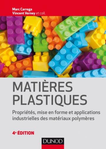 Matières plastiques. Propriétés, mise en forme et applications industrielles des matériaux polymères