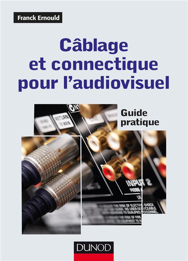 Câblage et connectique pour l'audiovisuel. Guide pratique