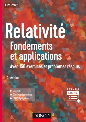Relativité. Fondements et applications, avec 150 exercices et problèmes résolus, 3e édition