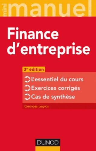 Finance d'entreprise. L'essentiel du cours ; Exercices corrigés ; Cas de synthèse, 3e édition