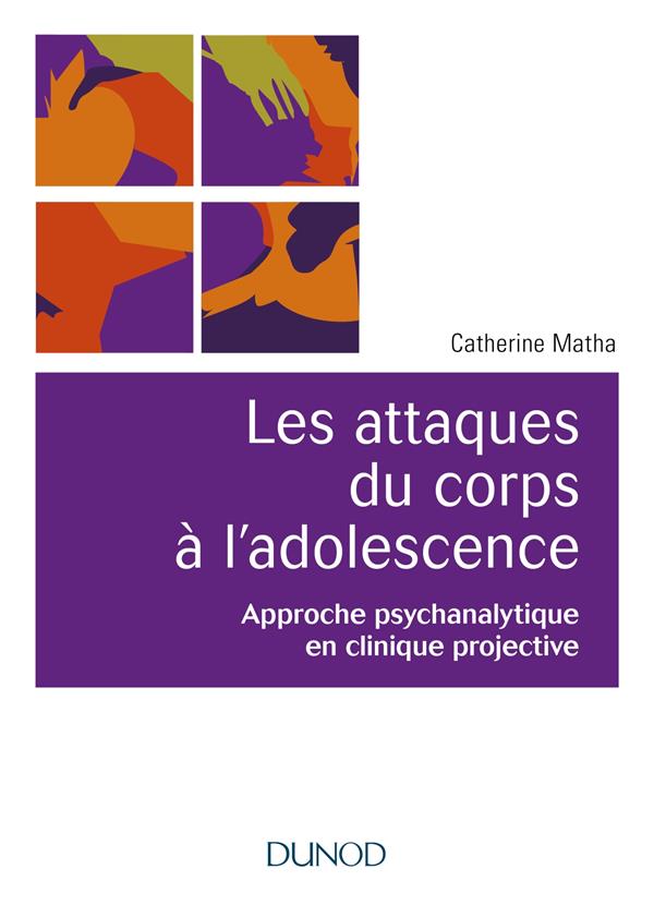 Les attaques du corps à l'adolescence. Approche psychanalytique en clinique projective