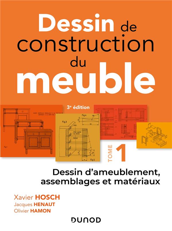 Dessin de construction du meuble. Tome 1, Dessin d'ameublement, assemblages et matériaux, 3e édition