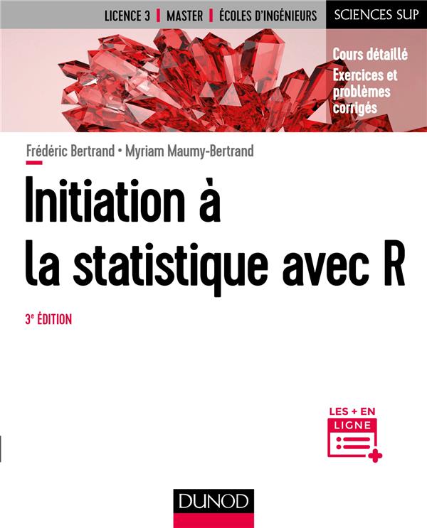 Initiation à la statistique avec R. Cours détaillé, exercices et problèmes corrigés, 3e édition