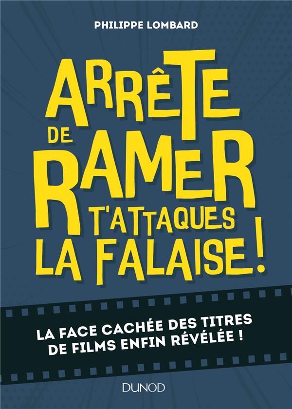 Arrête de ramer, t'attaques la falaise ! La face cachée des titres de films enfin révélée !