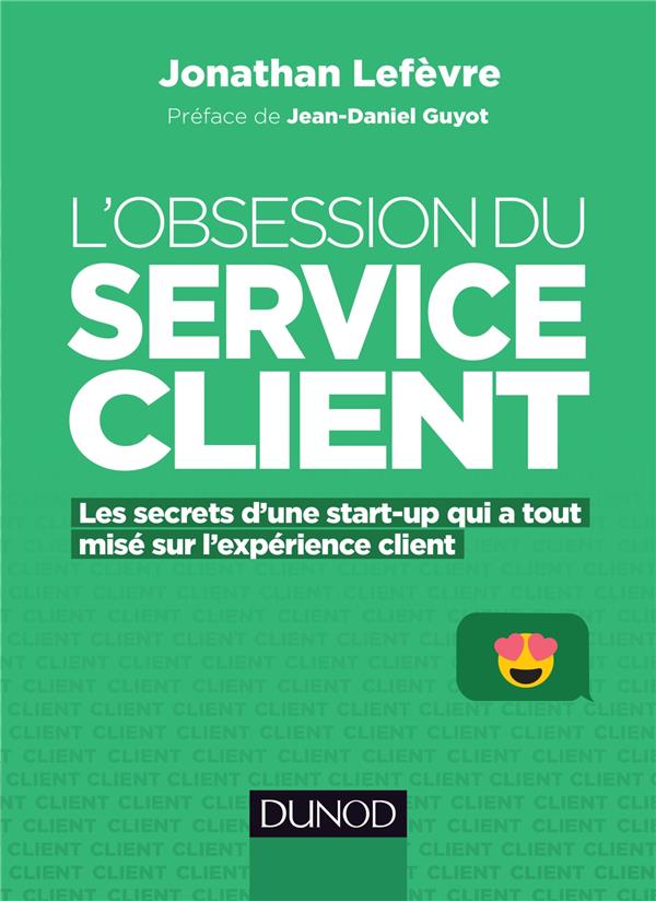 L'obsession du service client. Les secrets d'une start-up qui a tout misé sur l'expérience client