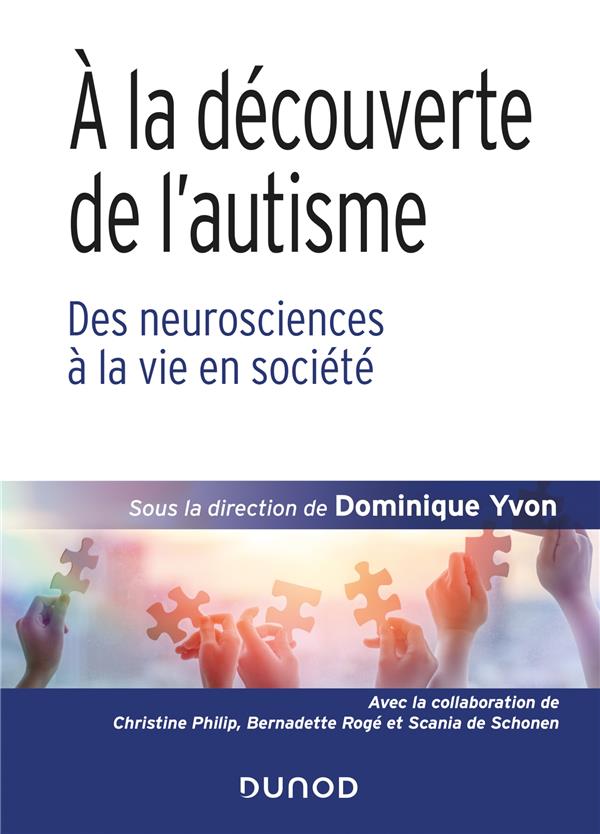 A la découverte de l'autisme. Des neurosciences à la vie en société