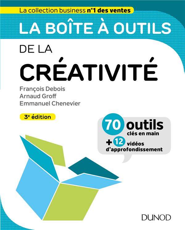 La boîte à outils de la créativité. 70 outils clés en main + 12 vidéos d'approfondissement, 3e éditi