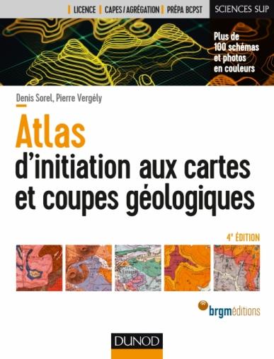 Atlas d'initiation aux cartes et aux coupes géologiques. 4e édition
