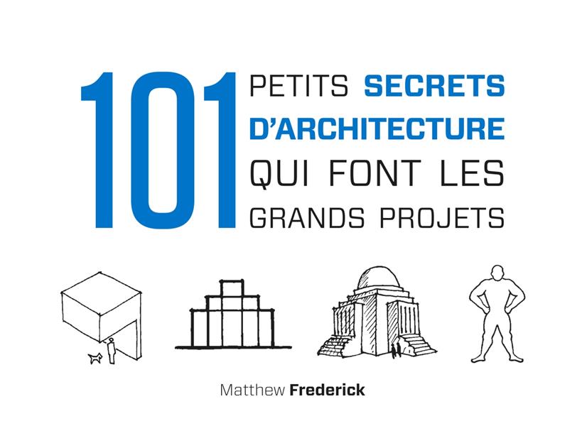 101 petits secrets d'architecture qui font les grands projets