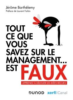 Tout ce que vous savez sur le management... est faux. Apprenez à déjouer les idées reçues