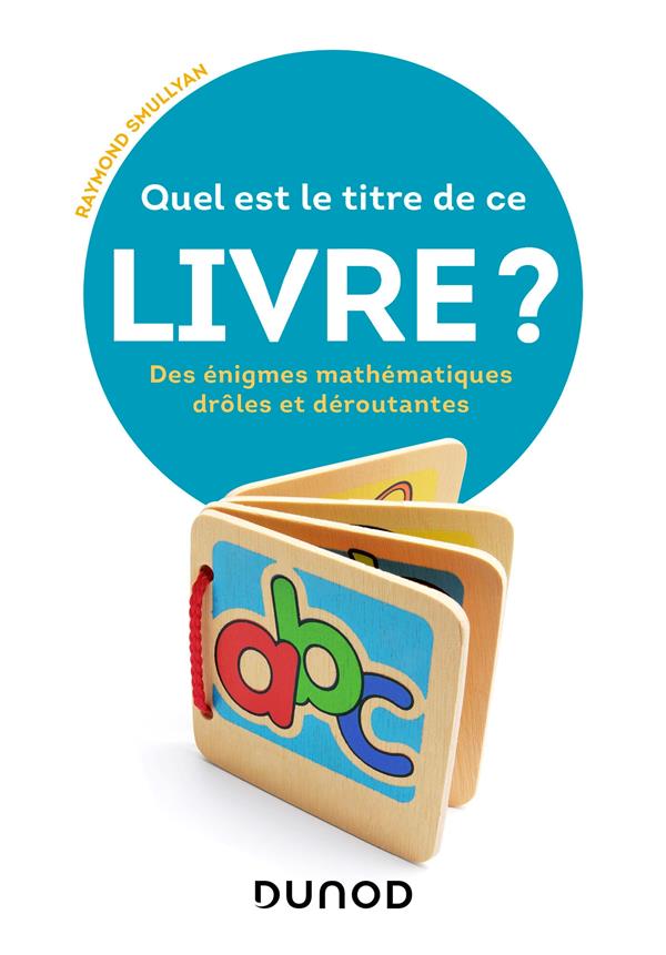 Quel est le titre de ce livre ? Des énigmes mathématiques drôles et déroutantes