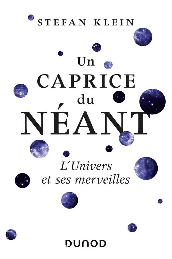 Un caprice du néant. L'univers et ses merveilles