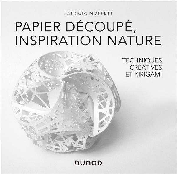 Papier découpé, inspiration nature. Techniques créatives et kirigami