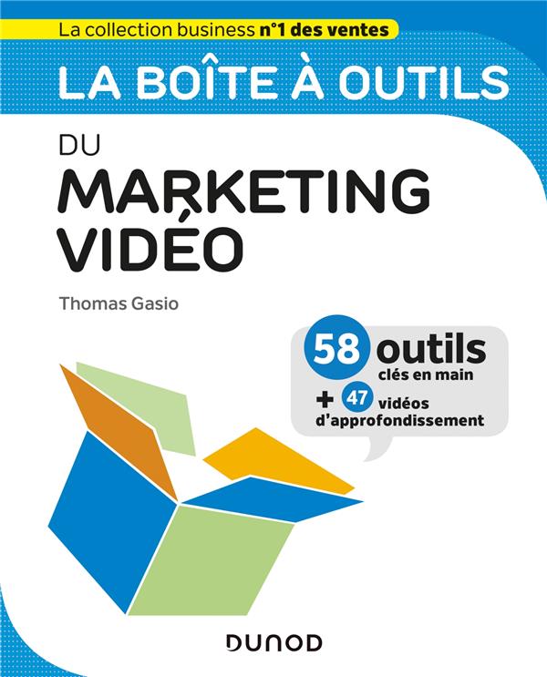 La boîte à outils du marketing vidéo. 58 outils clés en mains 47 vidéos d'approfondissement