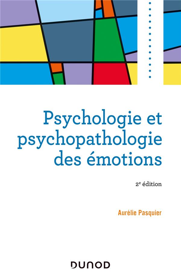 Psychologie et psychopathologie des émotions. 2e édition