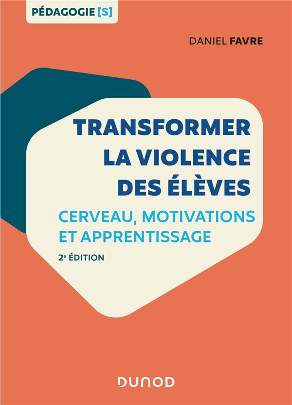 Transformer la violence des élèves. Cerveau, motivations et apprentissage, 2e édition