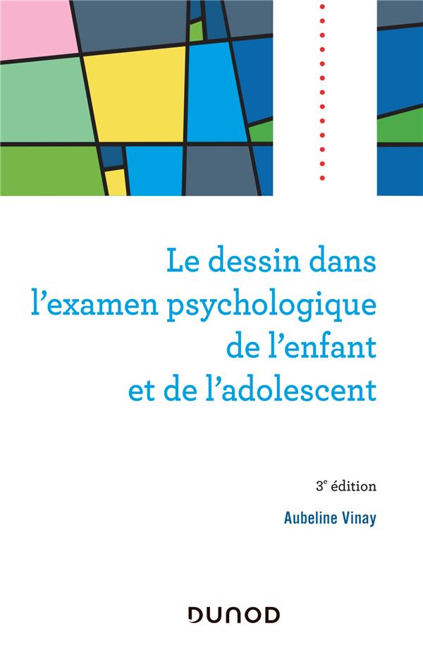 Le dessin dans l'examen psychologique de l'enfant et de l'adolescent. 3e édition
