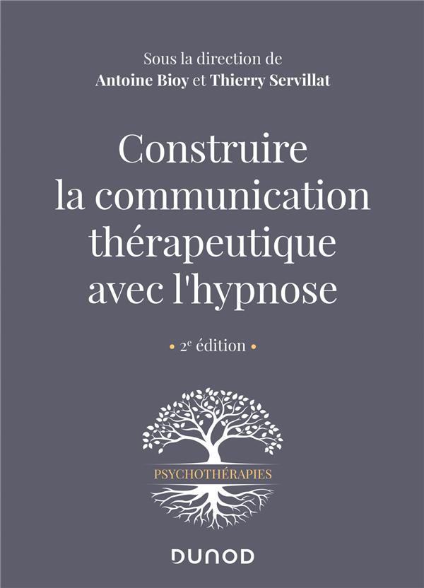 Construire la communication thérapeutique avec l'hypnose. 2e édition