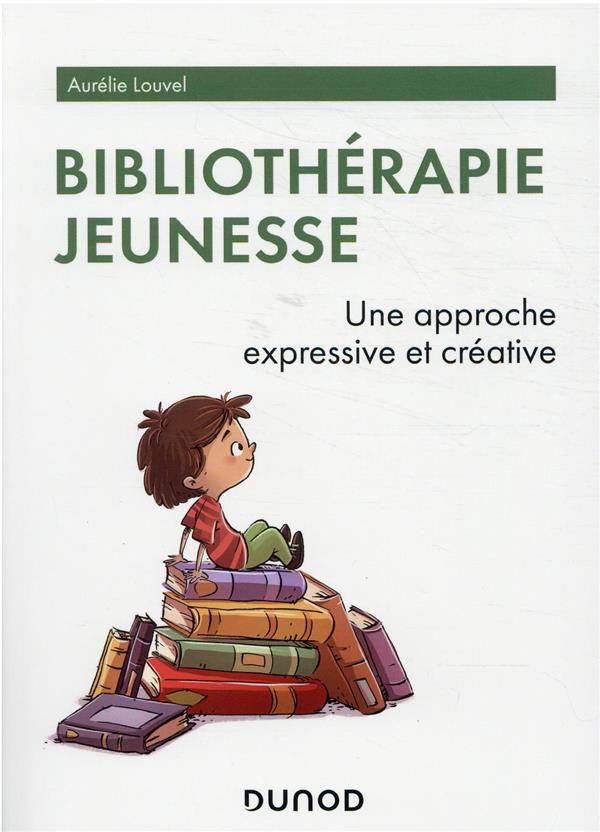 Bibliothérapie jeunesse. Une approche expressive et créatrice