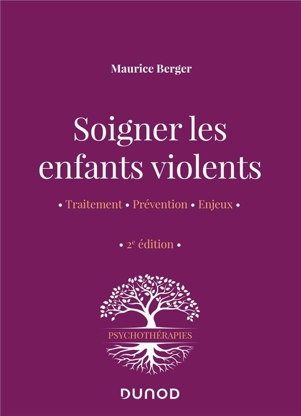 Soigner les enfants violents. Traitement, prévention, enjeux, 2e édition