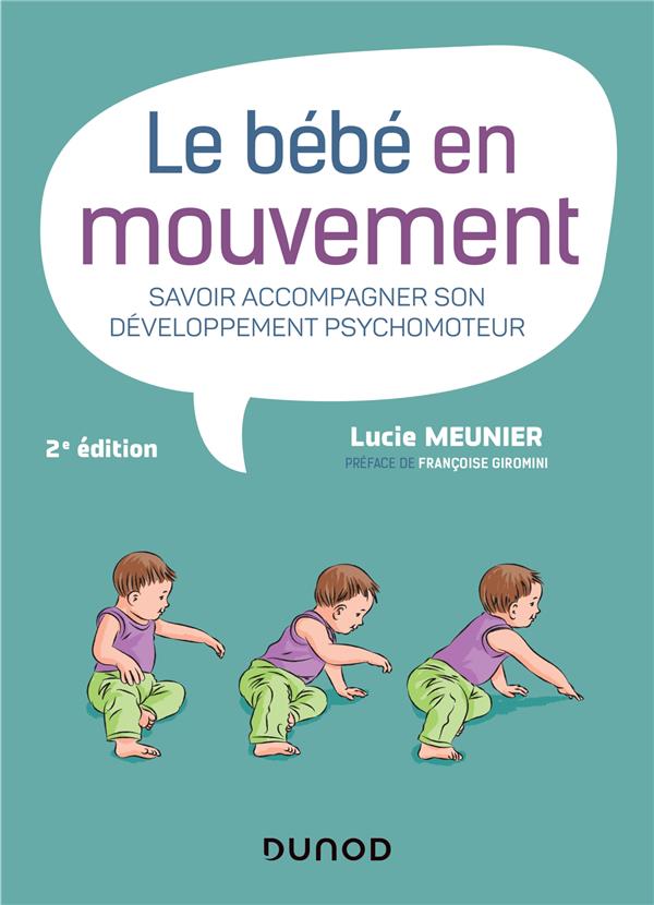 Le bébé en mouvement. Savoir accompagner son développement psychomoteur, 2e édition