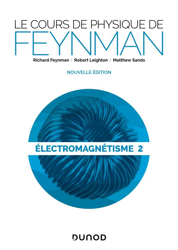 Le cours de physique de Feynman. Electromagnétisme Tome 2, 2e édition