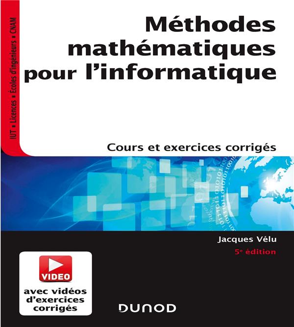 Méthodes mathématiques pour l'informatique. Cours et exercices corrigés, 5e édition