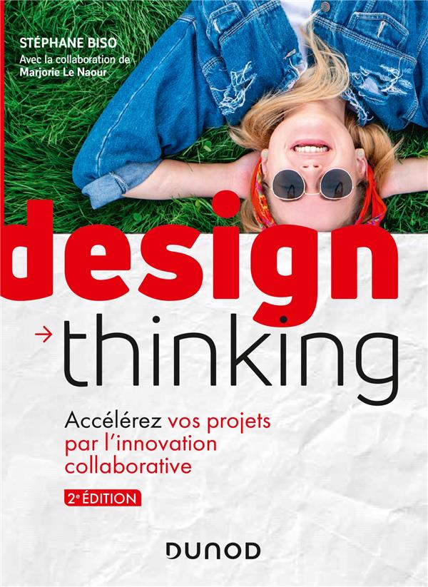 Design Thinking. Accélérez vos projets par l'innovation collaborative, 2e édition