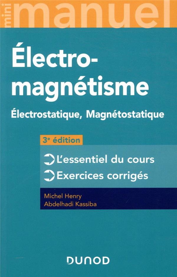 Mini manuel d'électromagnétisme. Electrostatique, Magnétostatique, 3e édition
