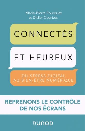 Connectés et heureux ! Du stress digital au bien-être numérique