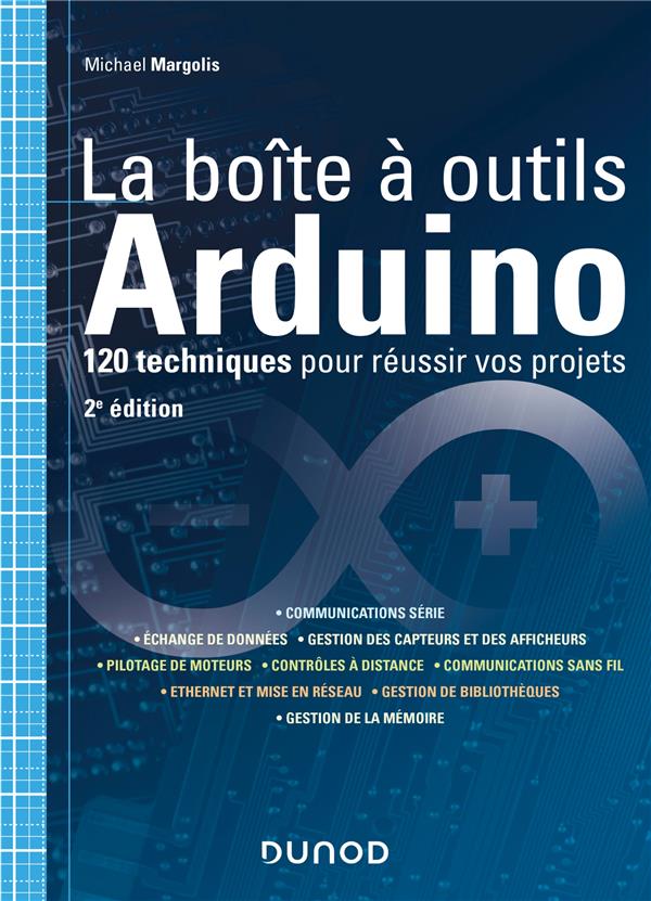 La boîte à outils Arduino. 120 techniques pour réussir vos projets, 2e édition
