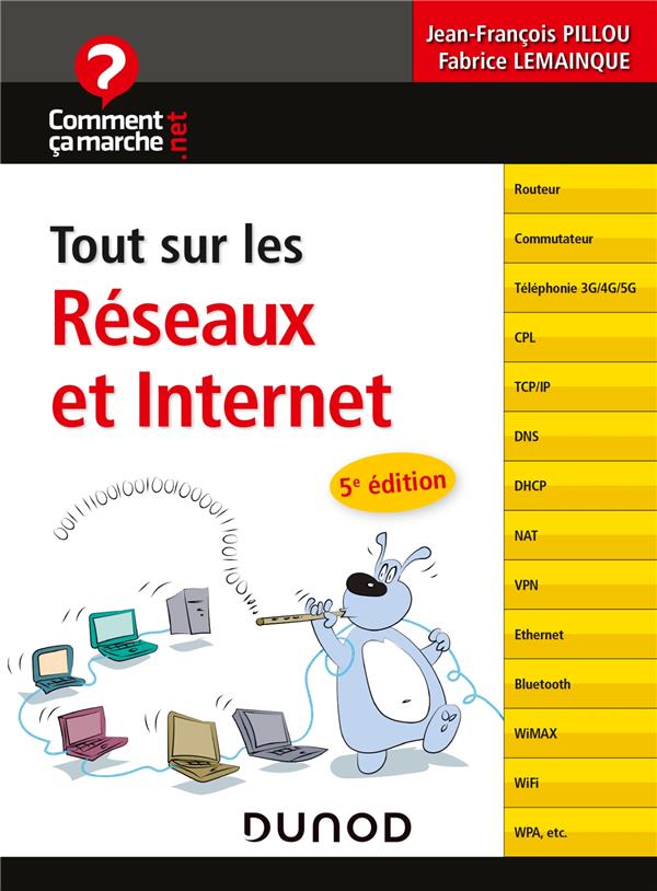 Tout sur les Réseaux et Internet. 5e édition