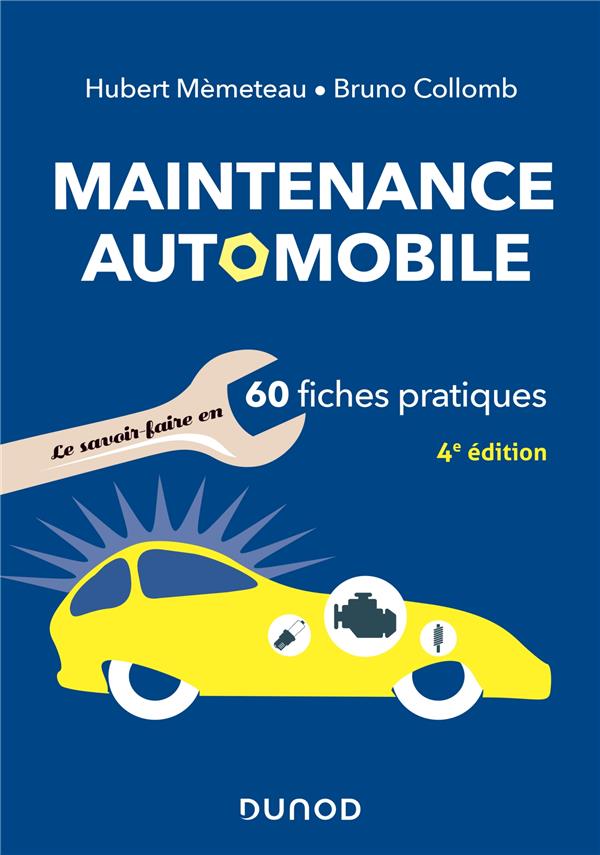 Maintenance automobile. Le savoir-faire en 60 fiches pratiques, 4e édition