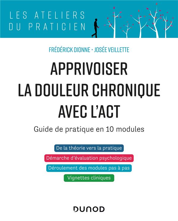 Apprivoiser la douleur chronique avec l'ACT. Guide de pratique en 10 modules