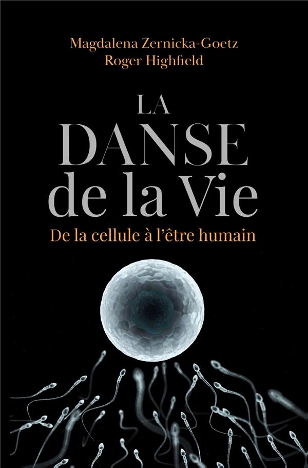 La danse de la vie. De la cellule à l'être humain