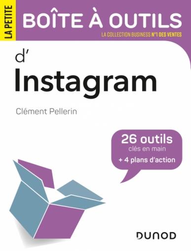 La petite boîte à outils d'Instagram. 26 outils clés en main 4 plans d'action