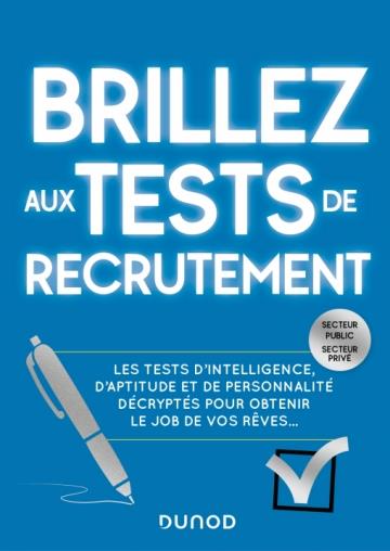 Brillez aux tests de recrutement. Les tests d'intelligence, d'aptitude et de personnalité décryptés