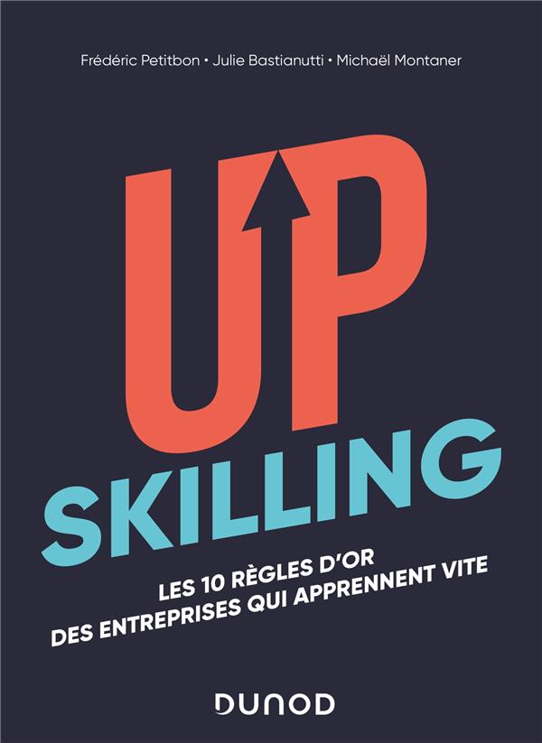 Upskilling. Les 10 règles d'or des entreprises qui apprennent vite