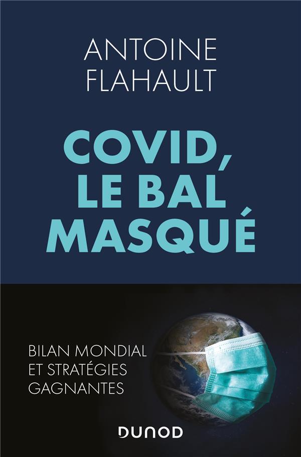 Covid, le bal masqué. Qui a mené la danse ? Le récit et les leçons d'une crise planétaire