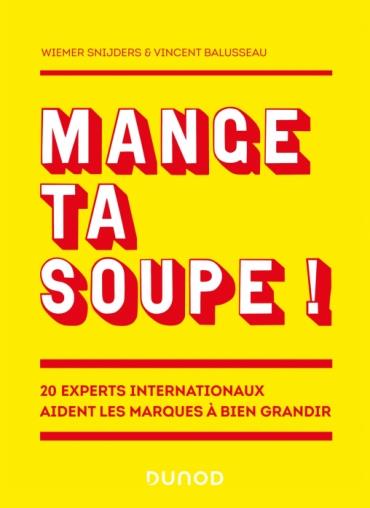 Mange ta soupe !. 20 experts internationaux aident les marques à bien grandir