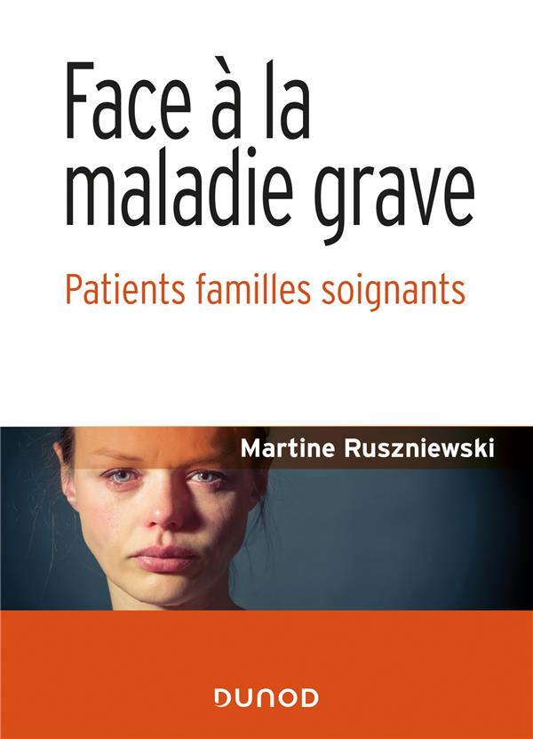 Face à la maladie grave. Patients, familles, soignants