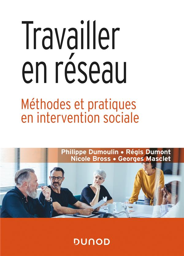 Travailler en réseau. Méthodes et pratiques en intervention sociale