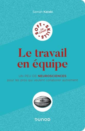 Le travail en équipe. Un peu de neurosciences pour les pros qui veulent collaborer autrement