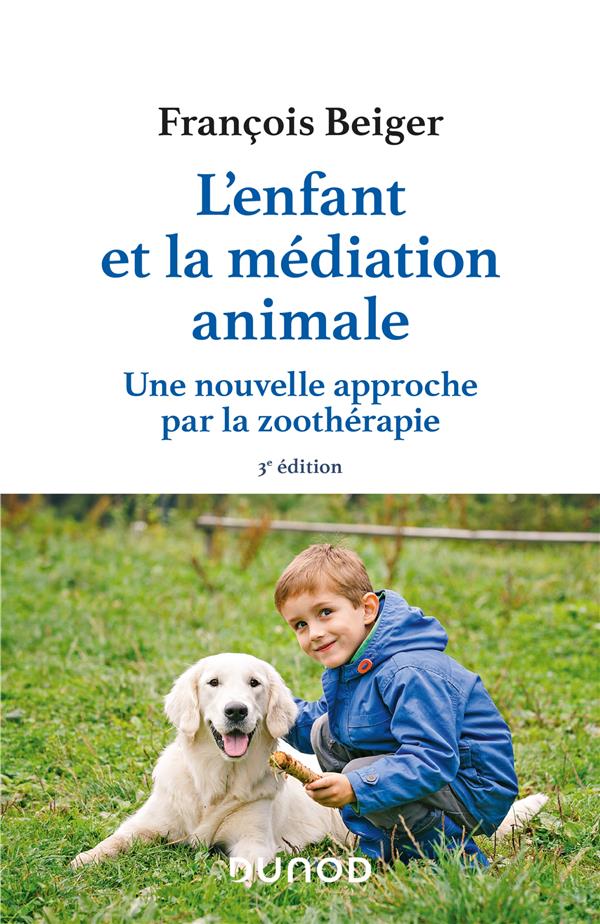 L'enfant et la médiation animale. Une nouvelle approche par la zoothérapie, 3e édition