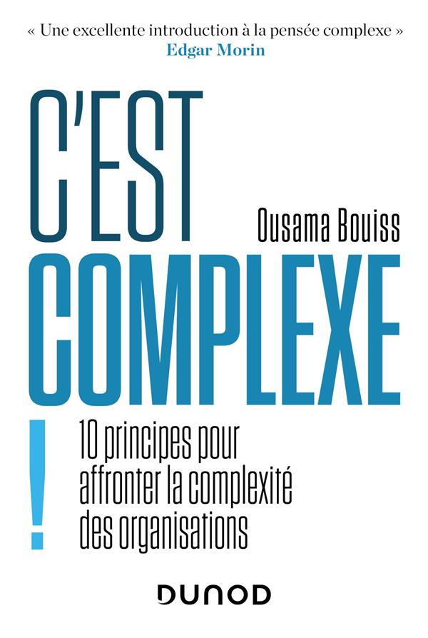 C'est complexe ! 10 principes pour affronter la complexité des organisations